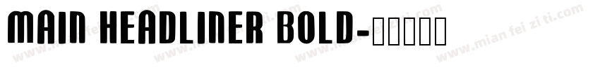 Main Headliner Bold字体转换